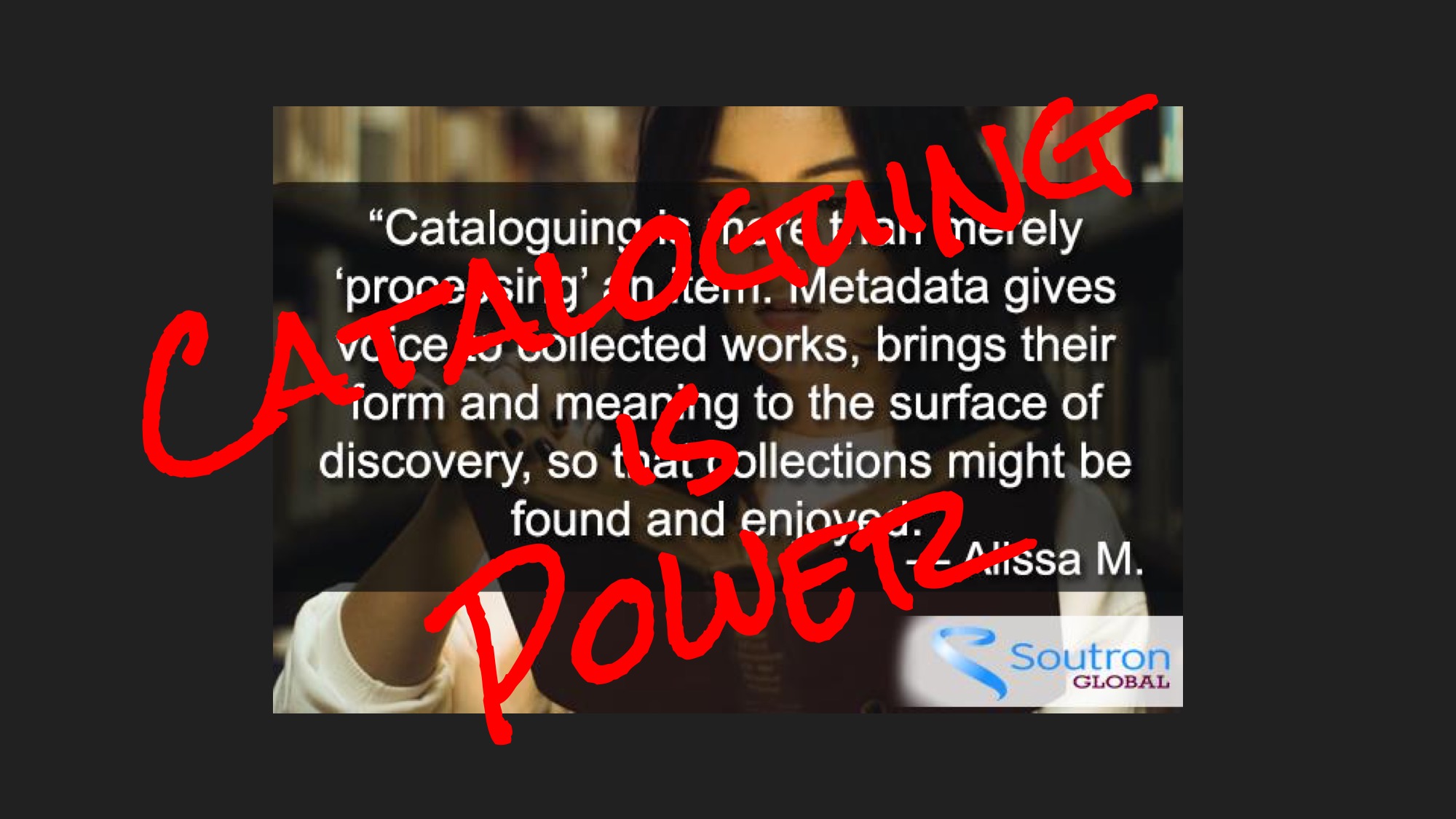 Same image as the previous slide, but with the words 'CATALOGUING IS POWER' superimposed in red graffiti font