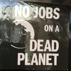 sticker reading 'no jobs on a dead planet'